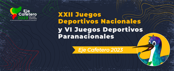 Banner-Juegos-Nacionales-y-Paranacionales-2023-Eje-Cafetero.png